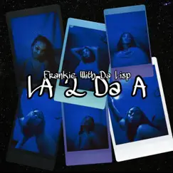 LA 2 Da A - Single by Frankie With Da Lisp album reviews, ratings, credits