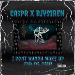 I Don't Wanna Wake Up (feat. Djvsiren) Song Lyrics