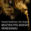 Muzyka Polskiego Renesansu - Single album lyrics, reviews, download