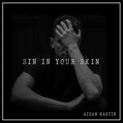 Sin in Your Skin - Single by Aidan Martin album reviews, ratings, credits