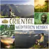 Oriental Meditation Voyage: Deep Zen Music with Soothing Sounds for Relaxation, Buddhist Meditation and Yoga Class, Meditation Mantra Oasis album lyrics, reviews, download