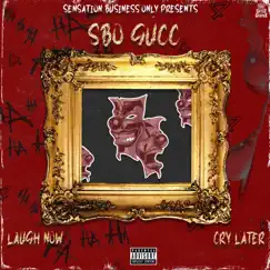 Laugh Now Cry Later - Single by SBO Gucc album reviews, ratings, credits