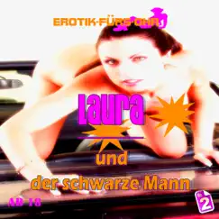 Folge 2: Laura und der schwarze Mann by Erotik für's Ohr album reviews, ratings, credits