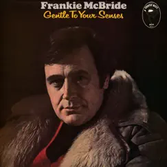 Gentle To Your Senses by Frankie McBride album reviews, ratings, credits