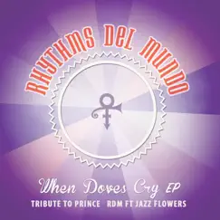 When Doves Cry (feat. Jazz Flowers) - EP by Rhythms del Mundo album reviews, ratings, credits
