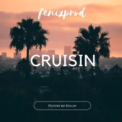 Cruisin - Single by Fenixprod album reviews, ratings, credits