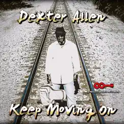 Keep Moving On by Dexter Allen album reviews, ratings, credits