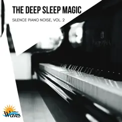 The Deep Sleep Magic - Silence Piano Noise, Vol. 2 by Various Artists album reviews, ratings, credits