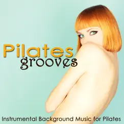 Pilates Grooves – Instrumental Background Music for Pilates, Women Fitness & Power Yoga by Specialists of Power Pilates & Ibiza Fitness Music Workout album reviews, ratings, credits