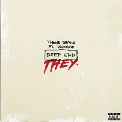 Deep End (feat. IshDARR) [Thane Remix] - Single by THEY. album reviews, ratings, credits