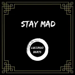 Stay Mad - Single by Lucciago album reviews, ratings, credits