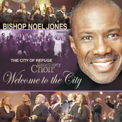 Welcome to the City by Bishop Noel Jones & The City of Refuge Sanctuary Choir album reviews, ratings, credits
