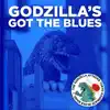 Godzilla's Got the Blues album lyrics, reviews, download