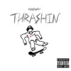 Thrashin'! - Single album lyrics, reviews, download