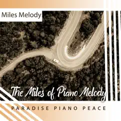 The Miles of Piano Melody (Paradise Piano Peace) by Miles Melody album reviews, ratings, credits