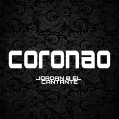 Coronao - Single by JORDAN B EL CANTANTE album reviews, ratings, credits