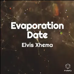Evaporation Date - Single by Elvis Xhema album reviews, ratings, credits