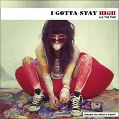 I Gotta Stay High (Radio Edit) Song Lyrics