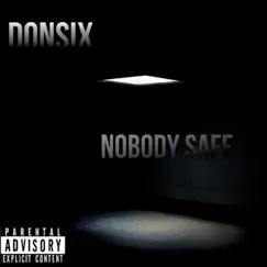 Nobody Safe - Single by DonSix album reviews, ratings, credits