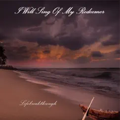 I Will Sing of My Redeemer by Lifebreakthrough album reviews, ratings, credits