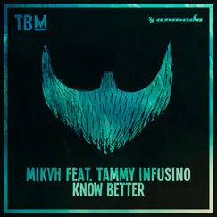 Know Better (feat. Tammy Infusino) - Single by MIKVH album reviews, ratings, credits