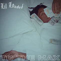 To The Max - Single by Lil Loaded album reviews, ratings, credits