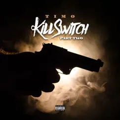 Kill Switch, Pt. 2 - Single by Timo album reviews, ratings, credits