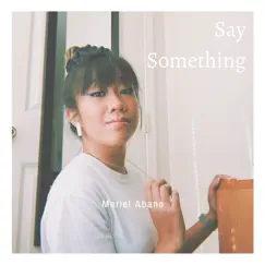 Say Something - Single by Mariel Abano album reviews, ratings, credits