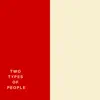 Two Types of People - Single album lyrics, reviews, download