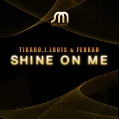 Shine On Me (feat. Clarence) by Ferran, J. Louis & Taito Tikaro album reviews, ratings, credits