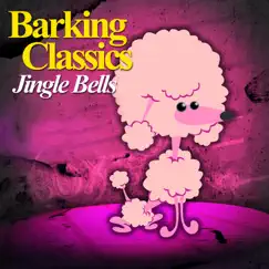 Jingle Bells - Single by Barking Classics album reviews, ratings, credits