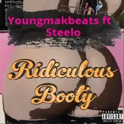 Ridiculous Booty (feat. Steelo) - Single by Youngmakbeats album reviews, ratings, credits