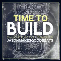 Time to Build (feat. Venson Dix, LoudChief, Rick Chyme & J.Rob) [Radio Edit] Song Lyrics