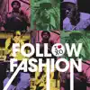 Follow Fashion (feat. Mikill Pane, Master Shortie & Sincere) song lyrics