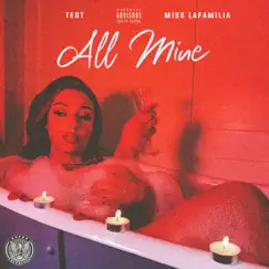 All Mine (feat. Miss Lafamilia) - Single by Test album reviews, ratings, credits