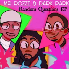 Random Questions Mr Rozzi & Dark Park by Mr Rozzi & Dark Park album reviews, ratings, credits
