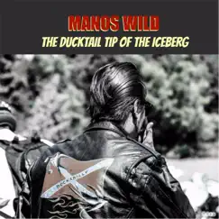 The Ducktail Tip of the Iceberg by Manos Wild album reviews, ratings, credits