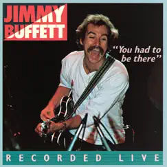 You Had To Be There: Recorded Live by Jimmy Buffett album reviews, ratings, credits