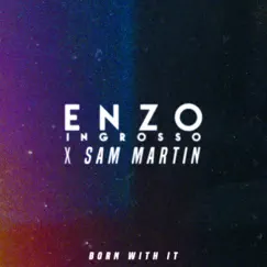 Born With It - Single by Enzo Ingrosso & Sam Martin album reviews, ratings, credits