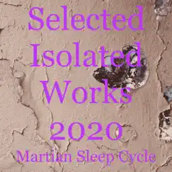 Selected Isolated Works 2020 by Martian Sleep Cycle album reviews, ratings, credits