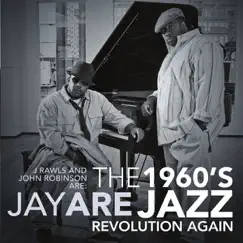The 1960's Jazz Revolution Again by J. Rawls & John Robinson album reviews, ratings, credits