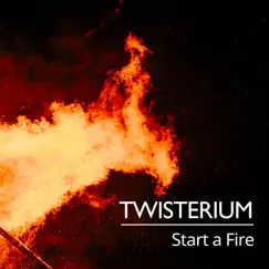 Start a Fire by Twisterium album reviews, ratings, credits