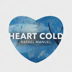 Heart Cold - Single by Rafael Manuel album reviews, ratings, credits