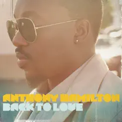 Back to Love by Anthony Hamilton album reviews, ratings, credits