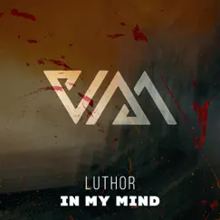 In My Mind (Radio Edit) - Single by Luthor album reviews, ratings, credits