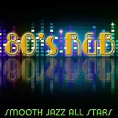 80's R&B by Smooth Jazz All Stars album reviews, ratings, credits