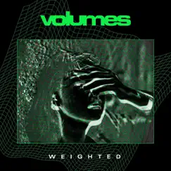 Weighted - Single by Volumes album reviews, ratings, credits
