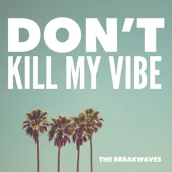 Don't Kill My Vibe - EP by The Breakwaves album reviews, ratings, credits