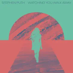 Watching You Walk Away - Single by Stephen Puth album reviews, ratings, credits