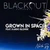 Grown in Space (feat. Kardo Blonde) - Single album lyrics, reviews, download
